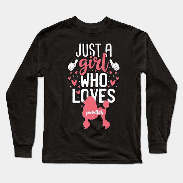 Just a Girl Who Loves Poodles Long Sleeve T-Shirt by Tesszero